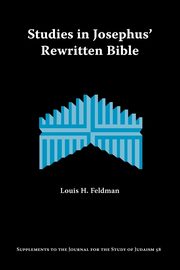 Studies in Josephus' Rewritten Bible, Feldman Louis H.