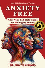 ANXIETY FREE, Ferruolo Dr. Dave
