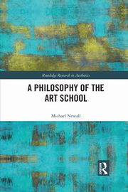 A Philosophy of the Art School, Newall Michael