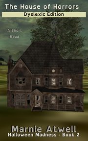 The House of Horrors Dyslexic Edition, Atwell Marnie