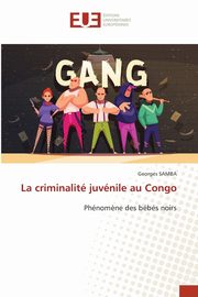 La criminalit juvnile au Congo, Samba Georges
