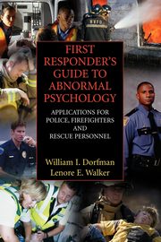 First Responder's Guide to Abnormal Psychology, Dorfman William I.