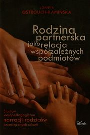ksiazka tytu: Rodzina partnerska jako relacja wspzalenych podmiotw autor: Ostrouch-Kamiska Joanna