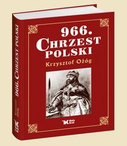 ksiazka tytu: 966 Chrzest Polski autor: Og Krzysztof