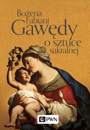 ksiazka tytu: Gawdy o sztuce sakralnej autor: Fabiani Boena