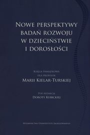 ksiazka tytu: Nowe perpektywy bada rozwoju w dziecistwie i dorosoci autor: Kubicka Dorota