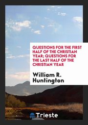 ksiazka tytu: Questions for the First Half of the Christian Year autor: Huntington William Reed