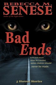 Bad Ends, Senese Rebecca M.