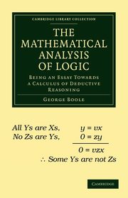 The Mathematical Analysis of Logic, Boole George