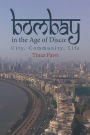 Bombay in the Age of Disco, Pavri Tinaz