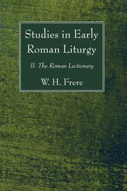 Studies in Early Roman Liturgy, Frere W. H.