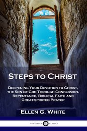 Steps to Christ, White Ellen G.