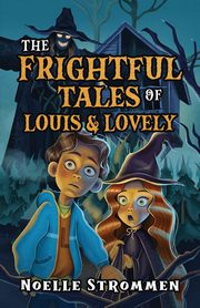 The Frightful Tales of Louis & Lovely, Strommen Noelle