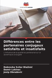 ksiazka tytu: Diffrences entre les partenaires conjugaux satisfaits et insatisfaits autor: Blaini Dubravka Svilar
