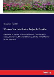 Works of the Late Doctor Benjamin Franklin, Franklin Benjamin