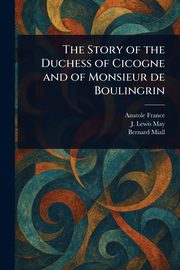 The Story of the Duchess of Cicogne and of Monsieur De Boulingrin, France Anatole