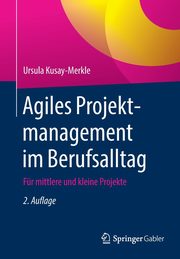 Agiles Projektmanagement im Berufsalltag, Kusay-Merkle Ursula
