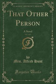 ksiazka tytu: That Other Person, Vol. 3 of 3 autor: Hunt Mrs. Alfred