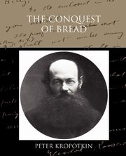 The Conquest of Bread, Kropotkin Peter