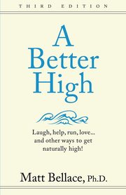 ksiazka tytu: A Better High autor: Bellace Matt