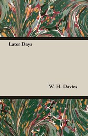 Later Days, Davies W. H.