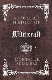 A Popular History of Witchcraft, Summers Montague