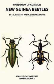 Handbook of Common New Guinea Beetles (Wau Ecology Institute Handbook No. 2), Gressitt J. Linsley
