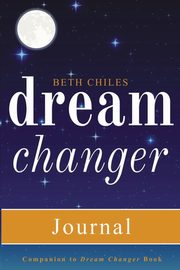 Dream Changer Journal, Chiles Beth