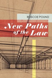 New Paths of the Law, Pound Roscoe