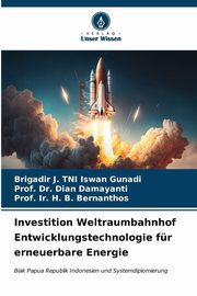 Investition Weltraumbahnhof Entwicklungstechnologie fr erneuerbare Energie, Gunadi Brigadir J. TNI Iswan