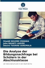 Die Analyse der Bildungsnachfrage bei Schlern in der Abschlussklasse, NGUMBI MWANIA Shaddi