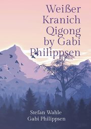 Weier Kranich Qigong by Gabi Philippsen, Wahle Stefan