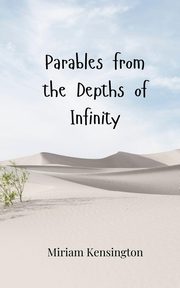Parables from the Depths of Infinity, Kensington Miriam