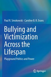 Bullying and Victimization Across the Lifespan, Smokowski Paul R.