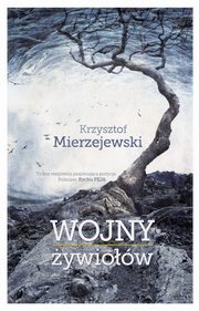 ksiazka tytu: Wojny ywiow autor: Mierzejewski Krzysztof