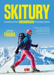 ksiazka tytu: Skitury. Kompletny narciarski podrcznik autor: Figura Anna
