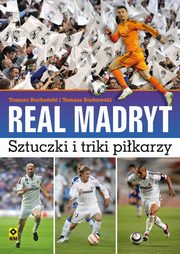 ksiazka tytu: Real Madryt Sztuczki i triki pikarzy autor: Bocheski Tomasz, Borkowski Tomasz