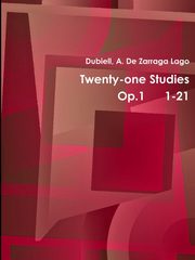 ksiazka tytu: Twentyone Studies Op.1 1-21 autor: de Zarraga Lago Dubiell a