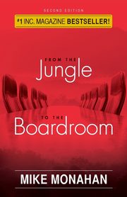 From The Jungle To The Boardroom, Monahan Mike