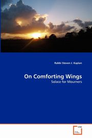 On Comforting Wings, Kaplan Rabbi Steven J.