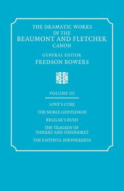 The Dramatic Works in the Beaumont and Fletcher Canon, Beaumont Francis