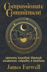 ksiazka tytu: Compassionate Commitment autor: Farwell James