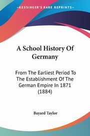 A School History Of Germany, Taylor Bayard