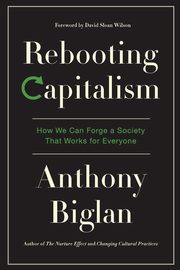 Rebooting Capitalism, Biglan Anthony