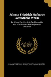 Johann Friedrich Herbart's Smmtliche Werke, Herbart Johann Friedrich
