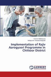 Implementation of Rajiv Aarogyasri Programme in Chittoor District, Mallikarjuna Komme