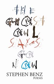 The Ghost Owl Says Go Now, Benz Stephen