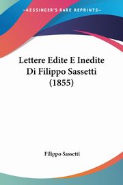 Lettere Edite E Inedite Di Filippo Sassetti (1855), Sassetti Filippo
