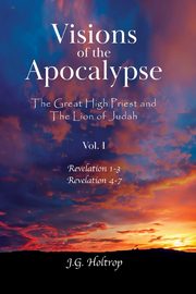Visions of the Apocalypse, Holtrop J.G.