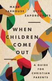 When Children Come Out, Yarhouse Mark A.